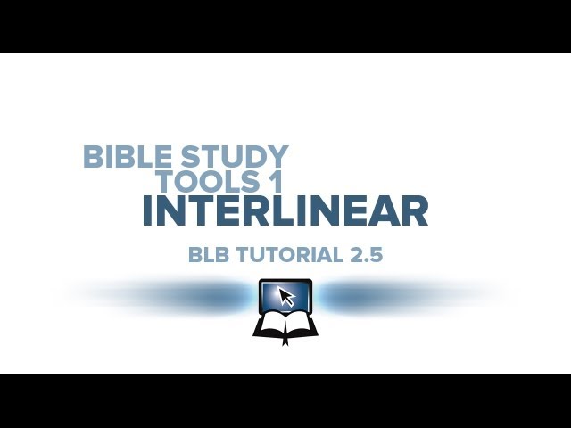 BLB Tutorial 2.5 - Bible Study Tools 1: Interlinear
