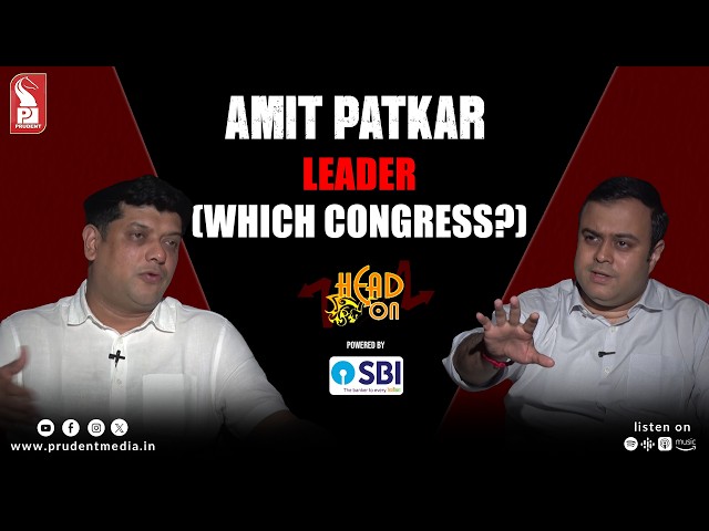 Amit Patkar | Ex GPCC President | Head On | Prudent | 210926