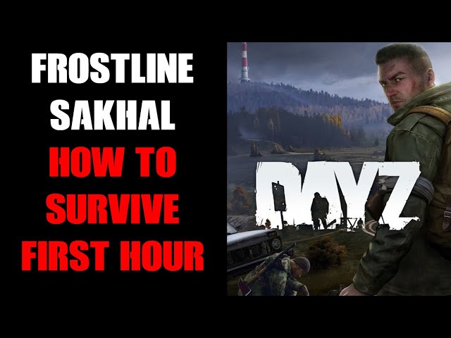 How To Survive As A Fresh Spawn On Sakhal New DayZ Frostline Map Hints & Tips, Initial Thoughts