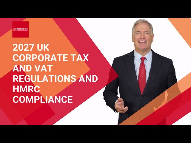 2027 UK Corporate Tax and VAT Regulations and HMRC Compliance