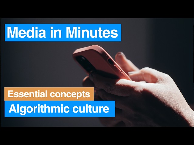 Algorithmic Culture | Media in Minutes | Essential Concepts