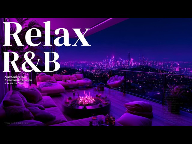 【𝐏𝐥𝐚𝐲𝐥𝐢𝐬𝐭】 Chill R&B Mix｜Stop Thinking Relax chill rnb music｜Late Night Rnb Slow Jams deepsoul Vol77