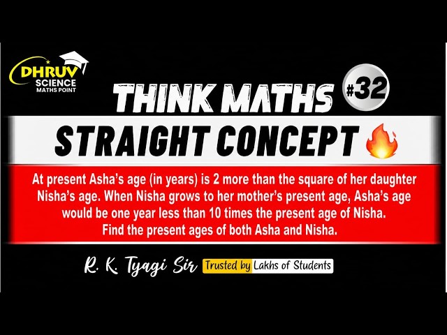 Asha & Nisha Age Problem Class 10 | Find Their Present Ages | Quadratic Equations | Tyagi Sir