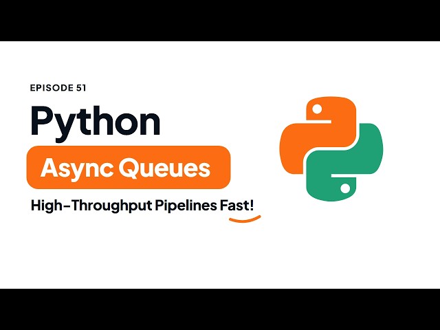 Python AsyncIO Queues: High-Throughput Producer-Consumer Pipelines | Python Tutorial #51