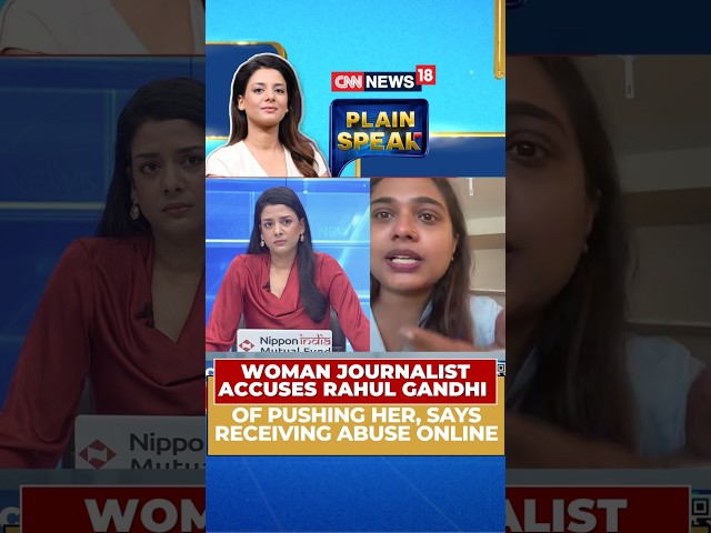 "He Messed Up With The Wrong Person": Journalist Allegedly Pushed By Rahul Gandhi Speaks To News18