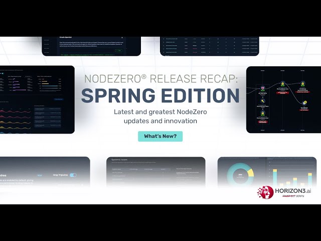 NodeZero® Release Recap: Spring Edition
