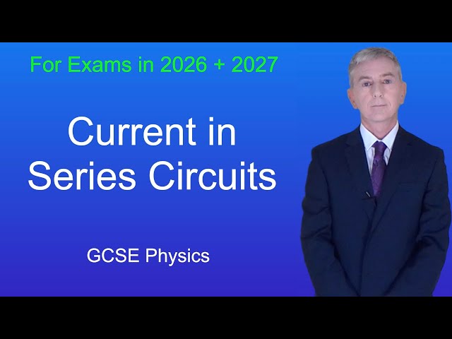GCSE Physics Revision "Current in Series Circuits"