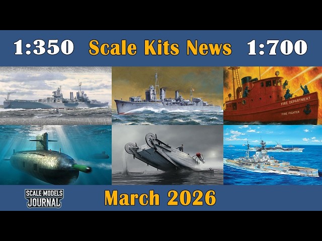 Scale Models News / Ships 1:350, 1:700, 1:72, 1:144, 1:600 - March 2026