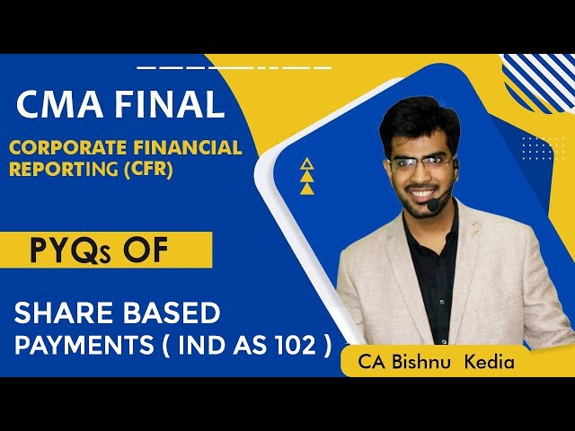CMA Final | Old and New | CFR | June 24 | PYQs | Shares Based Payments (Ind AS 102) |CA Bishnu Kedia