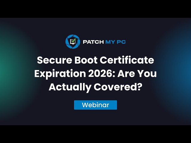 Secure Boot Certificate Expiration 2026: Are you Actually Covered? | Patch My PC Webinar