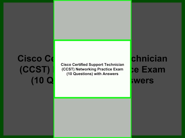 Cisco Certified Support Technician CCST Networking Practice Exam 10 Questions with Answers