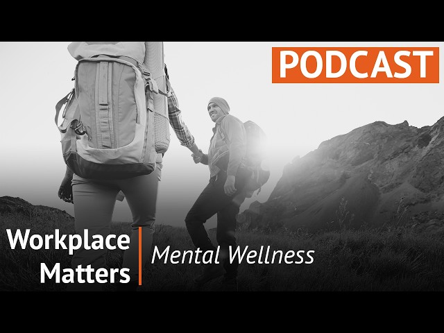 Workplace Matters: Mental Wellness