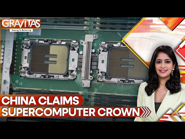 China Builds World’s Fastest Supercomputer, Challenging America’s Digital Dominance | GRAVITAS