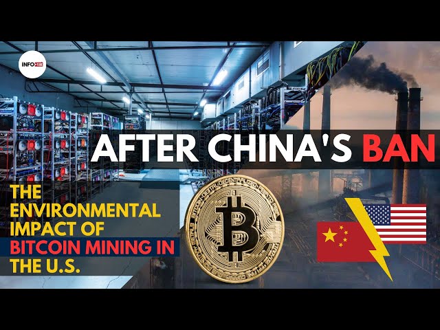 The Environmental Impact of Bitcoin Mining in the US- After China's Ban!