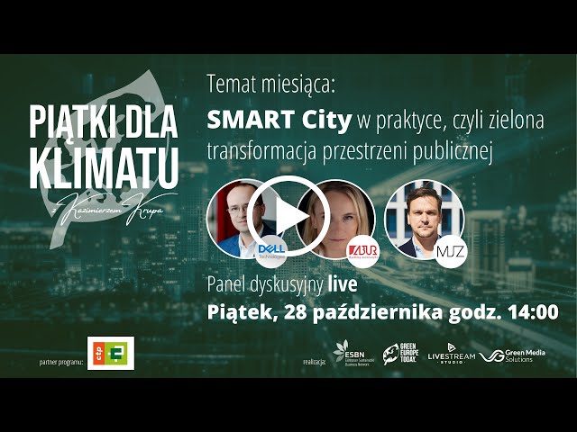 Piątki dla Klimatu - SMART City w praktyce, czyli zielona transformacja przestrzeni publicznej