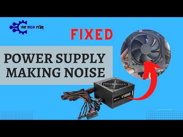 [Fixed]: Power Supply Making Noise- 5 Reasons Needs to Be Checked!
