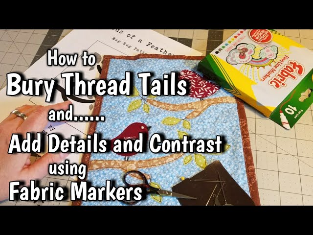 How to Bury Thread Tails and also Adding Details and Contrast using Fabric Markers on our Quilts