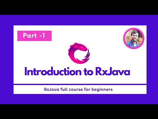 Part - 1 Introduction to RxJava - RxJava Full Course for beginners