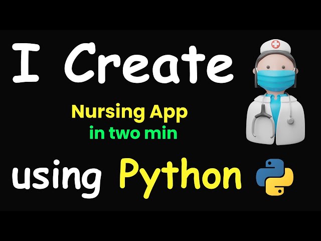 I CREATE NURSING APP IN 2 MIN USING PYTHON & PYTHON PROJECTS FOR BEGINNERS & PYTHON PROGRAMMING 