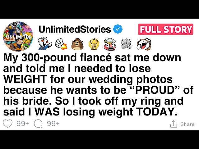 My 300-pound fiancé sat me down and told me I needed to lose WEIGHT [FULL STORY]