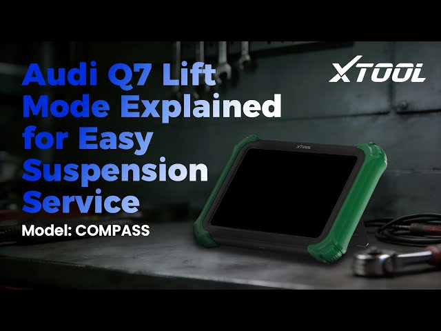 Audi Q7 Lift Mode Explained: Easy Suspension Service with XTOOL COMPASS