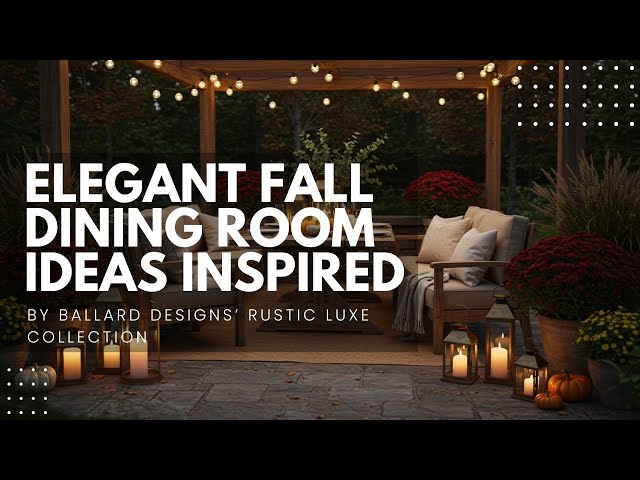 Elegant Fall Dining Room Ideas Inspired by Ballard Designs’ Rustic Luxe Collection