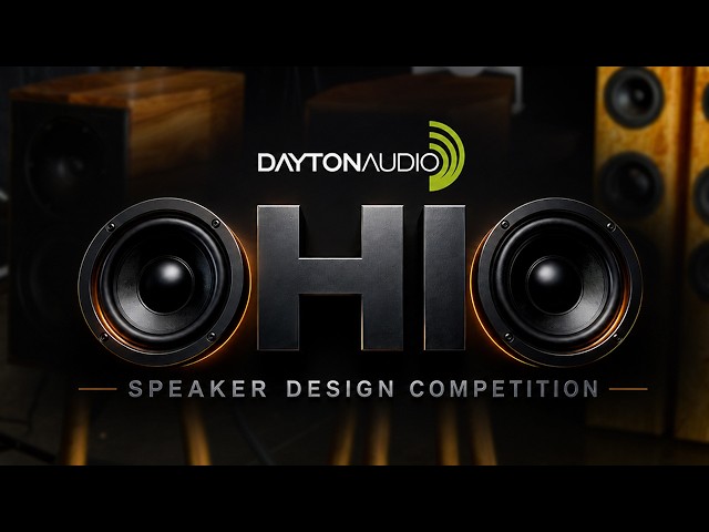 Ohio Speaker Design Competition 2026 - Dayton Audio Custom Speaker Builds