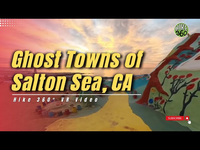 Ghost Towns of Salton Sea, CA (Hike 360° VR Video)