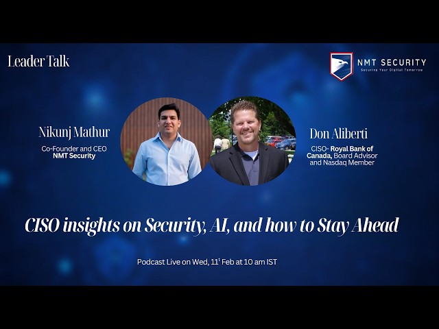 CISO insights on Security, AI and how to Stay Ahead I Don A (RBC) X Nikunj Mathur (NMT Security)