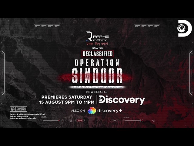 Declassified: Operation Sindoor | Aug 15 | 9:00 PM–11:00 PM | Discovery Channel India & discovery+