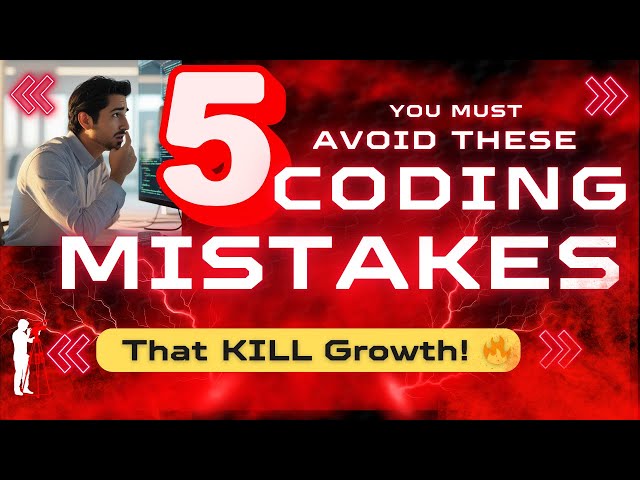 5 Coding Mistakes That Are Secretly Destroying Your Growth – Watch This Before It's Too Late!
