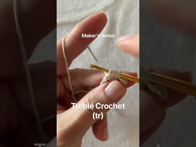 How to Treble Crochet (tr) | Maker’s Notes #07