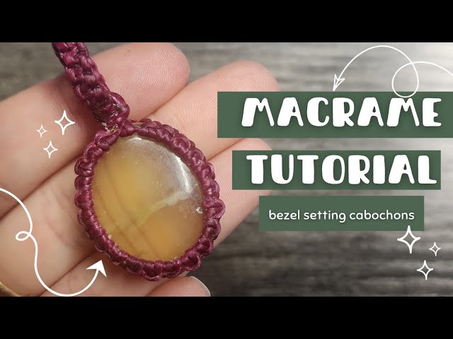 Macrame Bezel Cabochon Tutorial for Beginners (Easy Stone Setting)