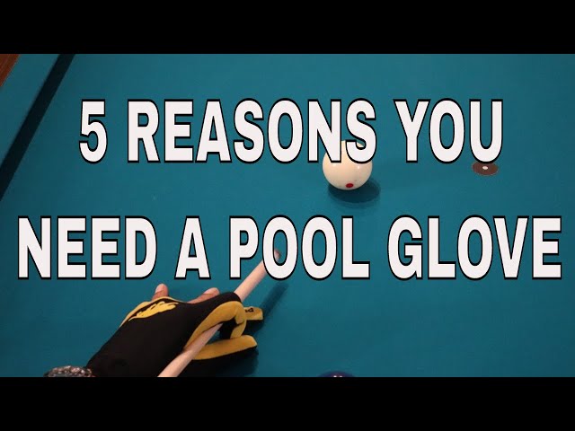 FIVE REASONS YOU NEED A POOL GLOVE ~ Why a glove can be great for 8 Ball / 9 Ball  ( Pool Lessons )