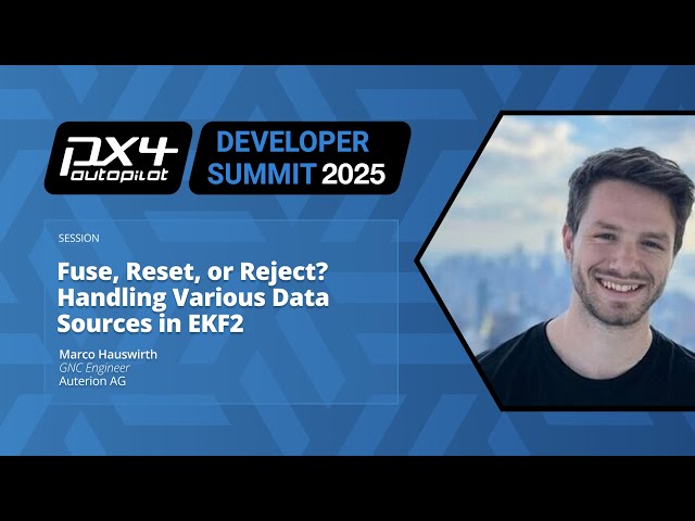 Fuse, Reset, or Reject? Handling Various Data-sources in EKF2 - Marco Hauswirth, Auterion AG