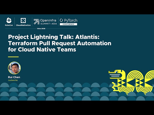 Project Lightning Talk: Atlantis: Terraform Pull Request Automation for Cloud Native... Rui Chen