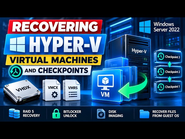 Recovering Hyper-V Virtual Machines and Checkpoints in Windows Server 2022
