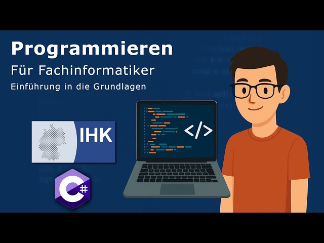 Programmieren für Fachinformatiker - Einführung in die Grundlagen in C#