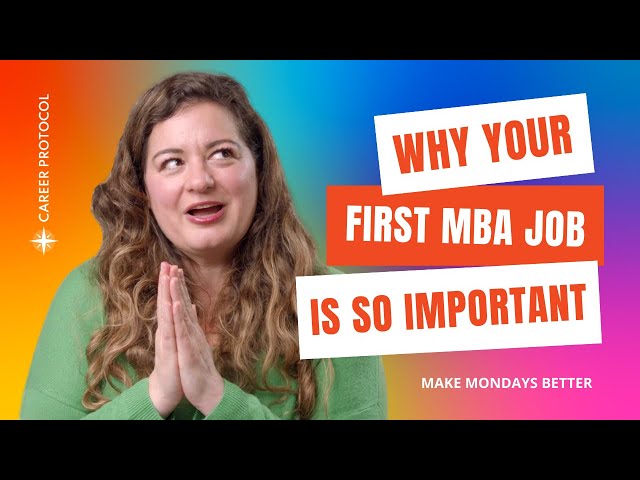 Why Your First MBA Job Is So Crucial