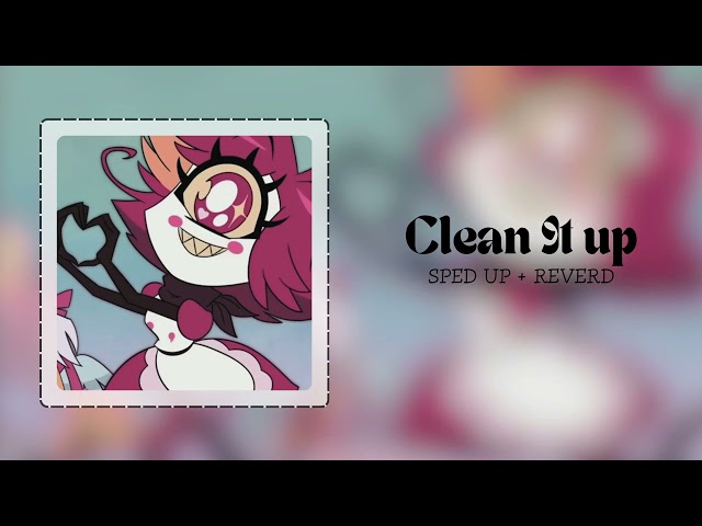 Clean It up (SPED UP + REVERD) | Hazbin Hotel season 2 |
