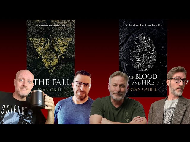 Ryan Cahill's The Fall and Of Blood and Fire (Bound and Broken): with Mike, John, and Christopher