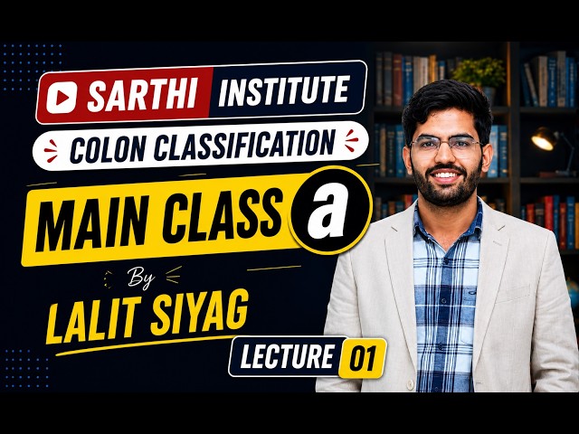 Colon Classification Explained | Main Class a (Small a) | Part 1 | Lalit Siyag
