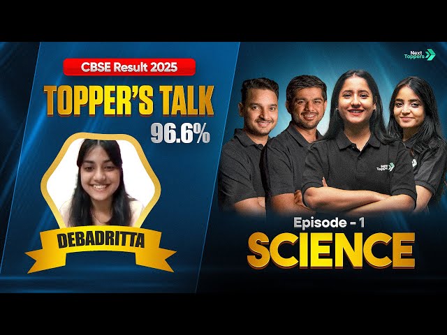 Debadrita 96.6% Journey | CBSE Class 12 Science Toppers Secrets 2024-25 | Ep-01 | Toppers Talk