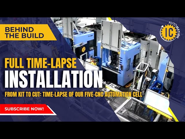CNC Automation Cell - Time Lapse Installation