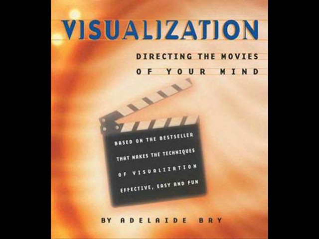 Visualization: Directing the Movies of Your Mind Audiobook by Adelaide Bry