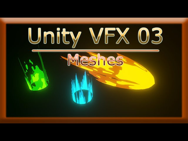 Becoming a Unity VFX Artist - 03 - Meshes