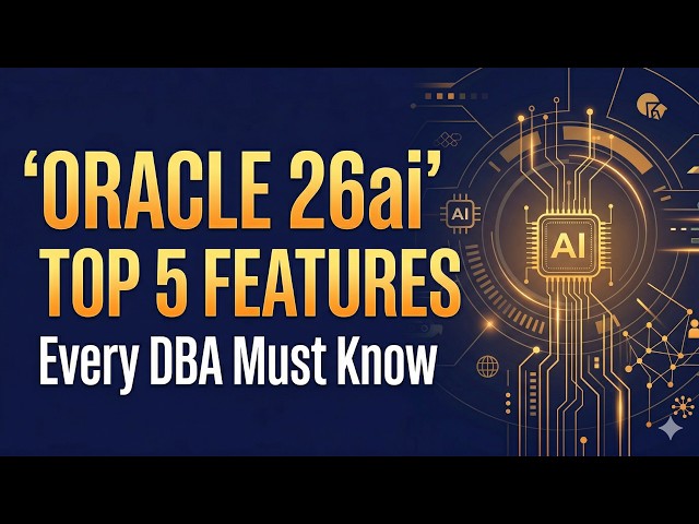 Oracle 26ai New Features Explained | Top 5 Features Every DBA Must Know in 2026