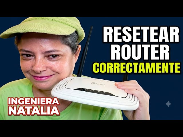  RESETEAR ROUTER CORRECTAMENTE y ver si funcionó