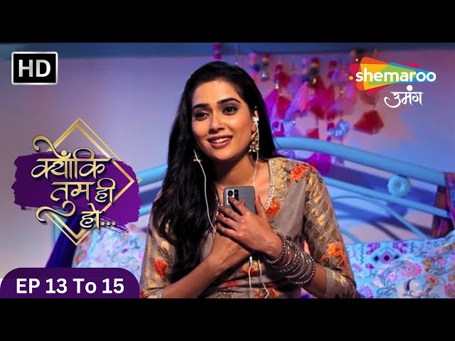 काव्या पर सवार प्यार का भूत | Kyun Ki Tum Hi Ho| Ep 13 To 15 | Episode Highlights| Shemaroo Umang