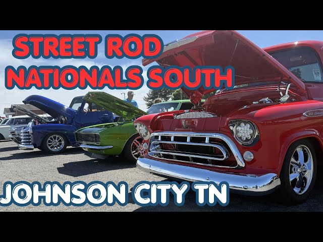 STREET ROD NATIONALS SOUTH, JOHNSON CITY, TN.